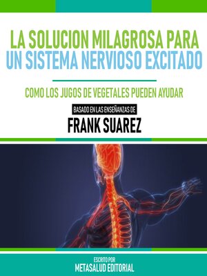 cover image of La Solucion Milagrosa Para Un Sistema Nervioso Excitado--Basado En Las Enseñanzas De Frank Suarez